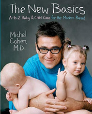 New Basics: A-to-Z Baby & Child Care for the Modern Parent