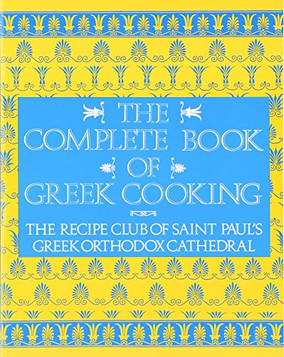 Complete Book of Greek Cooking: The Recipe Club of St. Paul's