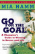 Go For the Goal: A Champion's Guide To Winning In Soccer And Life