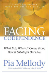 Facing Codependence: What It Is Where It Comes from How It Sabotages Our Lives