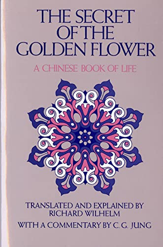 Secret of the Golden Flower: A Chinese Book of Life