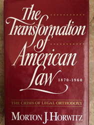 Transformation of American Law 1870-1960: The Crisis of Legal Orthodoxy