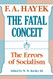 Fatal Conceit: The Errors of Socialism