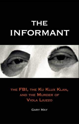 Informant: The FBI the Ku Klux Klan and the Murder of Viola Liuzzo