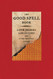 Good Spell Book: Love Charms Magical Cures and Other Practical Sorcery