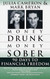 Money Drunk Money Sober; 90 Days to Financial Freedom