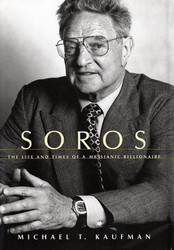 Soros: The Life and Times of a Messianic Billionaire