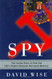 Spy: The Inside Story of How the FBI's Robert Hanssen Betrayed America