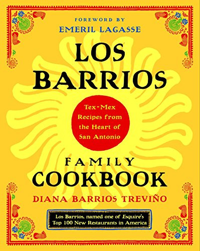 Los Barrios Family Cookbook: Tex-Mex Recipes from the Heart of San Antonio