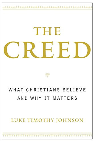 Creed: What Christians Believe and Why it Matters