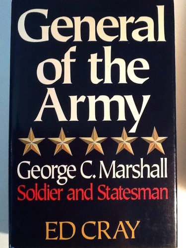 General of the Army: George C. Marshall Soldier and Statesman