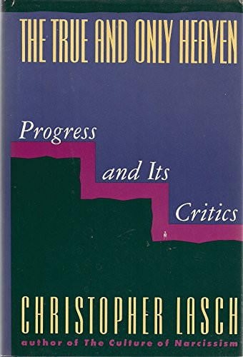 True and Only Heaven: Progress and Its Critics