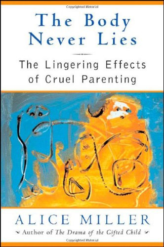 Body Never Lies: The Lingering Effects of Cruel Parenting