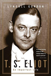T.S. Eliot: An Imperfect Life