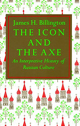 Icon and the Axe: An Interpretative History of Russian Culture
