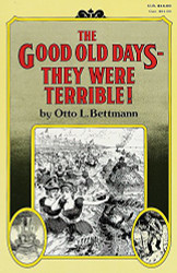 Good Old Days: They Were Terrible!