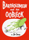 Bartholomew and the Oobleck: