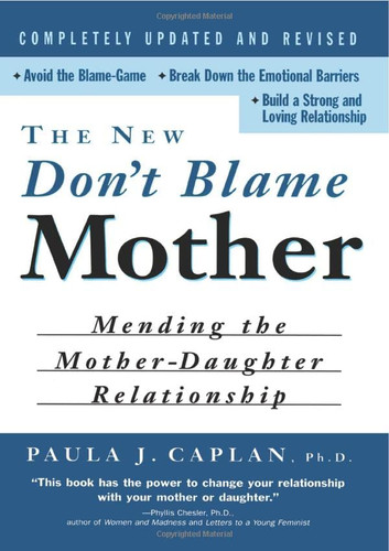 New Don't Blame Mother: Mending the Mother-Daughter Relationship
