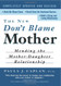New Don't Blame Mother: Mending the Mother-Daughter Relationship