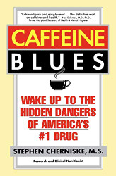 Caffeine Blues: Wake Up to the Hidden Dangers of America's #1 Drug