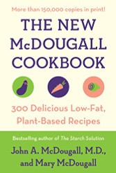New McDougall Cookbook: 300 Delicious Ultra-Low-Fat Recipes