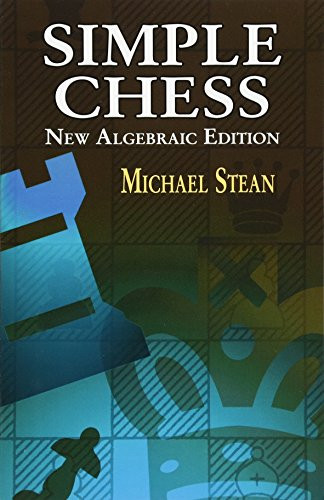 Logical Chess: Move By Move: Every Move Explained New Algebraic