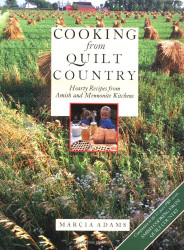 Cooking from Quilt Country : Hearty Recipes from Amish and Mennonite Kitchens