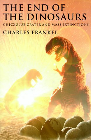 End of the Dinosaurs: Chicxulub Crater and Mass Extinctions