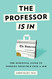 Professor Is In: The Essential Guide To Turning Your Ph.D. Into a Job