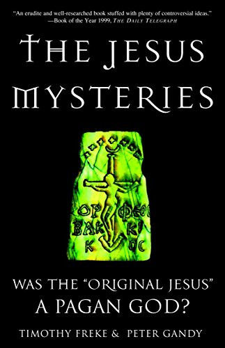 Jesus Mysteries: Was the "Original Jesus" a Pagan God?