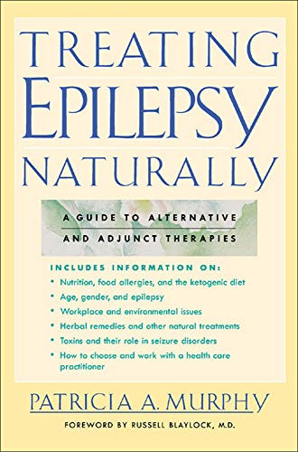 Treating Epilepsy Naturally : A Guide to Alternative and Adjunct Therapies
