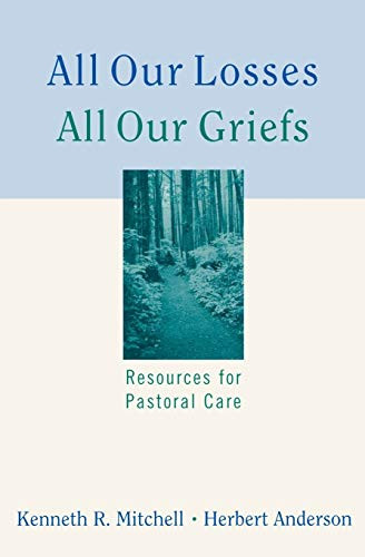 All Our Losses All Our Griefs: Resources for Pastoral Care