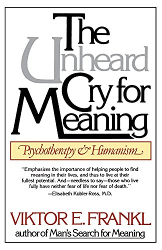 Unheard Cry for Meaning: Psychotherapy and Humanism