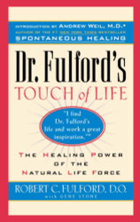 Dr. Fulford's Touch of Life: The Healing Power of the Natural Life Force