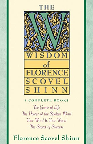 Wisdom of Florence Scovel Shinn: 4 Complete Books