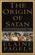 Origin of Satan: How Christians Demonized Jews Pagans and Heretics