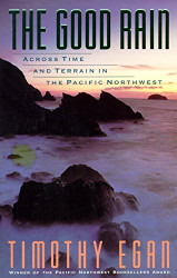 Good Rain: Across Time and Terrain in the Pacific Northwest