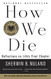 How We Die: Reflections of Life's Final Chapter New Edition