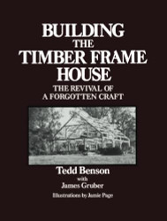 Building the Timber Frame House: The Revival of a Forgotten Art
