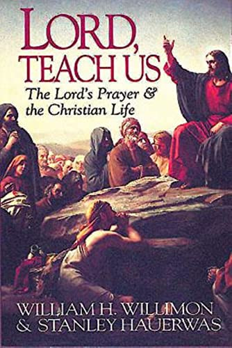Lord Teach Us: The Lord's Prayer & the Christian Life