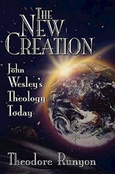 New Creation: John Wesley's Theology Today