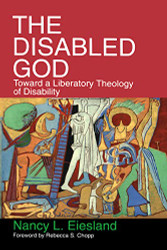 Disabled God: Toward a Liberatory Theology of Disability