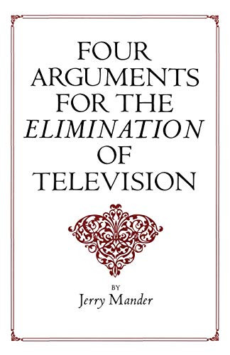 Four Arguments for the Elimination of Television