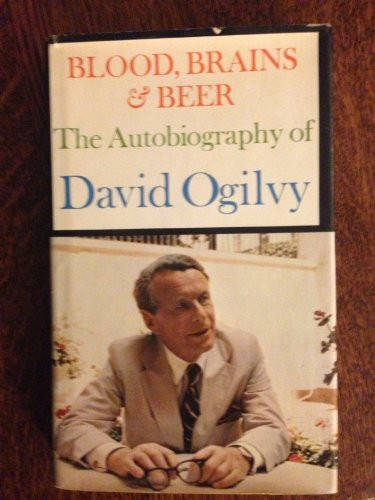 Blood Brains & Beer: The Autobiography of David Ogilvy