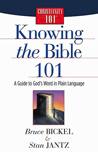 Knowing the Bible 101: A Guide to God's Word in Plain Language