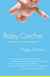 Baby Catcher: Chronicles of a Modern Midwife