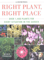 Right Plant Right Place: Over 1400 Plants for Every Situation in the Garden