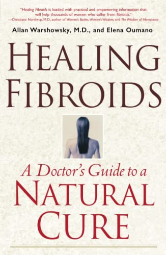 Healing Fibroids: A Doctor's Guide to a Natural Cure