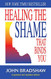 Healing the Shame that Binds You (Recovery Classics)