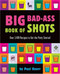 Big Bad-Ass Book of Shots